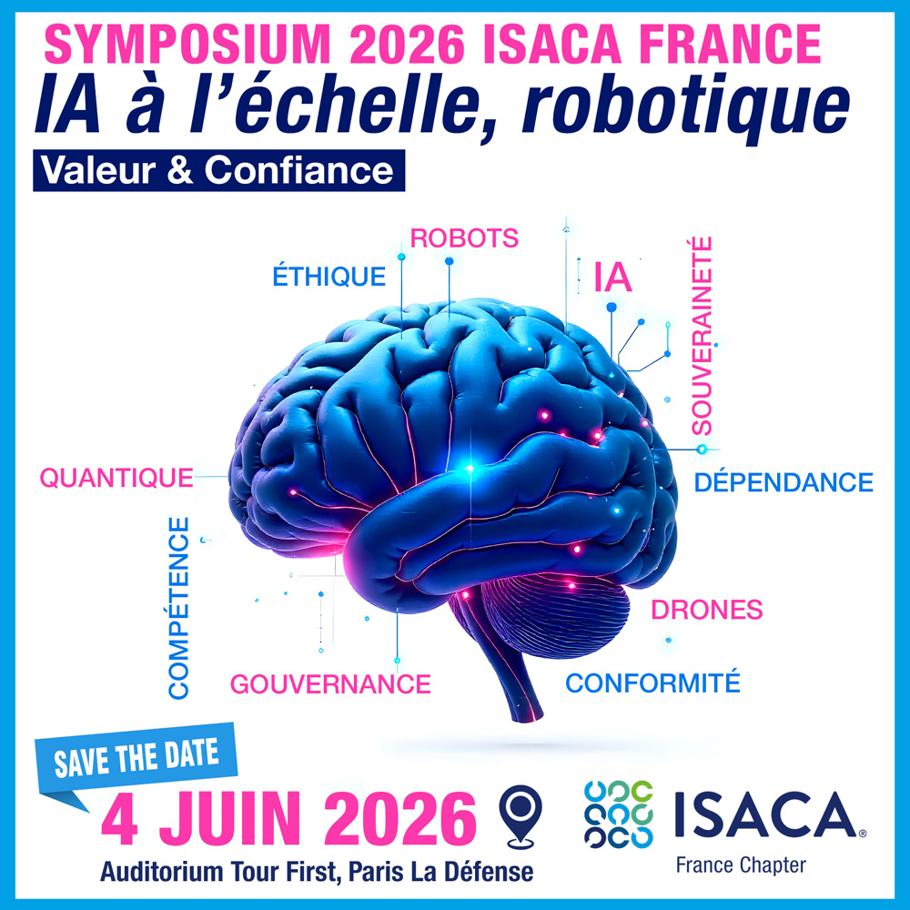 🔔Save the date ! "IA à L'échelle, robotique : Valeur & Confiance !" Symposium ISACA France 4 juin 2026